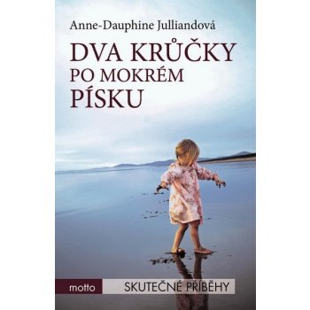 Dva krůčky po mokrém písku Anne-Dauphine Julliandová