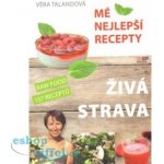 Živá strava Mé nejlepší recepty: Talandová Věra – Hledejceny.cz
