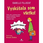 Vyskúšala som všetko! - Isabelle Filliozat, Anouk Dubois ilustrátor – Hledejceny.cz