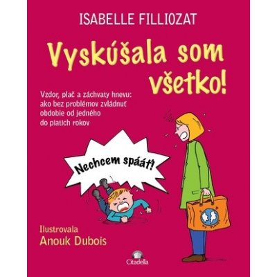 Vyskúšala som všetko! - Isabelle Filliozat, Anouk Dubois ilustrátor – Hledejceny.cz