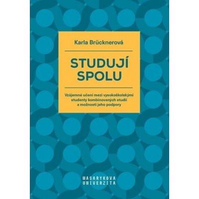 Studují spolu - Vzájemné učení mezi vysokoškolskými studenty kombinovaných studií a možnosti jeho podpory - Brücknerová Karla