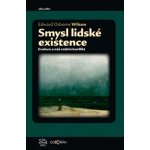 O smyslu lidské existence - Edward Osborne Wilson – Zbozi.Blesk.cz