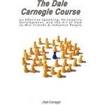 The Dale Carnegie Course on Effective Speaking, Personality Development, and the Art of How to Win Friends & Influence People Carnegie DalePaperback