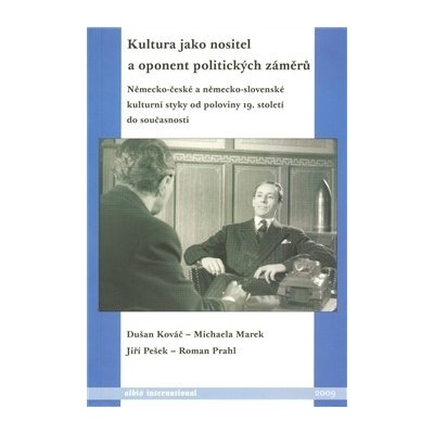 Kultura jako nositel a oponent politických záměrů. -- Německo-české a německo-slovenské kulturní styky od poloviny 19. století do současnosti