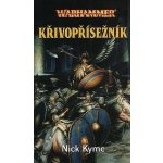 Warhammer: Křivopřísežník - Nick Kyme – Hledejceny.cz