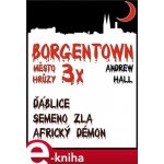 3x Borgentown. Borgentown, město hrůzy - Andrew Hall – Hledejceny.cz
