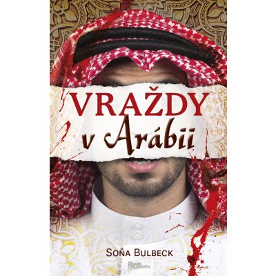 Vraždy v Arábii - Soňa Bulbeck – Hledejceny.cz