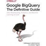 Google BigQuery: The Definitive Guide – Hledejceny.cz