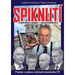 Spiknutí - Pravda o pokusu odstranit prezidenta ČR (Doplněné vydání - nová svědectví) – Zboží Mobilmania