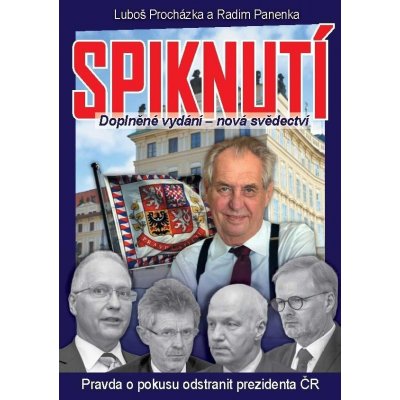 Spiknutí - Pravda o pokusu odstranit prezidenta ČR (Doplněné vydání - nová svědectví) – Zboží Mobilmania