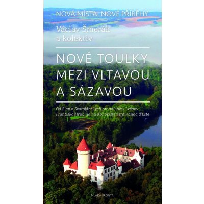 Nové toulky mezi Vltavou a Sázavou - Ve stopách posledního konopišťského pána Ferdinanda d’Este