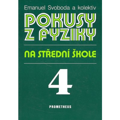 Pokusy z fyziky na střední škole 4 Optika, Kvantová - Svoboda Emanuel a kol. – Sleviste.cz