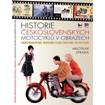 Historie československých motocyklů v obrazech. Czechoslovak motoRcycles History in Picture - Miloslav Straka