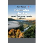 Centrální stezka – napříč Českem - Jan Hocek – Hledejceny.cz