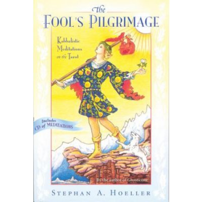 Fools Pilgrimage: Kabbalistic Meditations on the Tarot [With CD]