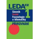 Slovník české frazeologie a idiomatiky 1 -- Přirovnání Čermák František a kolektiv