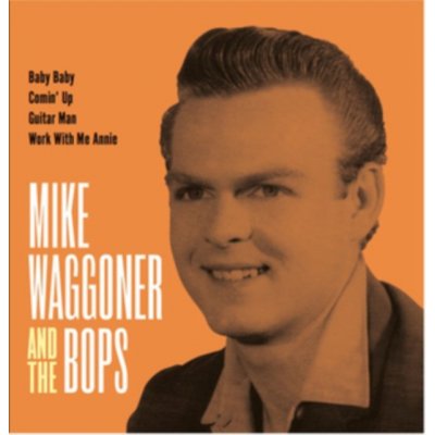 Baby Baby/Comin Up/Guitar Man/Work With Me - Mike Waggoner and The Bops LP – Hledejceny.cz