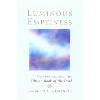 Luminous Emptiness: A Guide to the Tibetan Book of the Dead Fremantle FrancescaPaperback