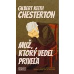 Muž, ktorý vedel priveľa - Gilbert Keith Chesterton – Hledejceny.cz