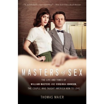 Masters of Sex : The Life and Times of William Masters and Virginia Johnson, the Couple Who Taught America How to Love Gardners – Zbozi.Blesk.cz