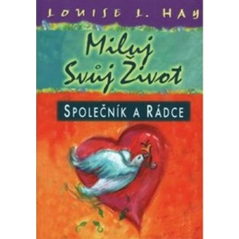 Miluj svůj život - Společník a rádce - Hay Louise L.