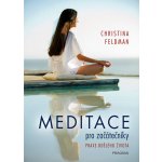 Meditace pro začátečníky - Praxe bdělého života - Feldman Christina – Hledejceny.cz