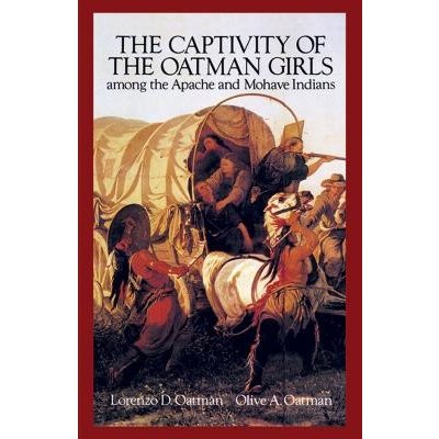 The Captivity of the Oatman Girls Among the Apache and Mohave Indians Oatman Lorenzo D. and Olive a.Paperback – Zboží Mobilmania