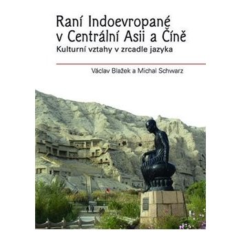 Raní Indoevropané v Centrální Asii a Číně