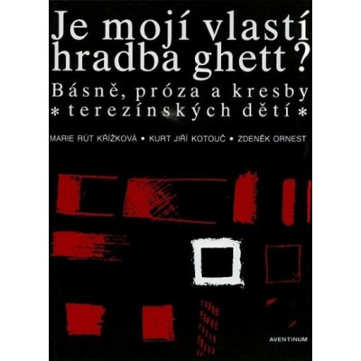 Je mojí vlastí hradba ghett? - Kotouč Kurt Jiří a kolektiv – Hledejceny.cz