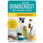 Jak na domácnost bez chemie a jedů - Becky Rapinchuk – Sleviste.cz