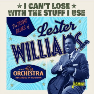 LESTER WILLIAMS - The Texas Blues Of Lester Williams - I Cant Lose With The Stuff I Use CD – Hledejceny.cz