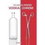 Vodka a chróm - Viliam Klimáček – Hledejceny.cz
