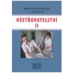 Ošetřovatelství II - Marie Rozsypalová a kol. – Sleviste.cz