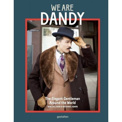 We are Dandy: The Elegant Gentleman Around th... Gestalten