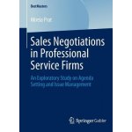 Sales Negotiations in Professional Service Firms: An Exploratory Study on Agenda Setting and Issue Management Prat MireiaPaperback – Hledejceny.cz