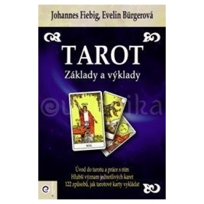 Tarot - Základy a výklady - Fiebig Johannes, Burgerová Evelin – Hledejceny.cz