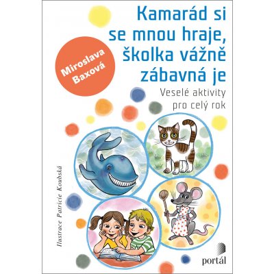 Kamarád si se mnou hraje, školka vážně zábavná je - Miroslava Baxová – Zboží Mobilmania