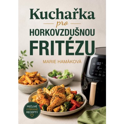 Kuchařka pro horkovzdušnou fritézu – Hledejceny.cz