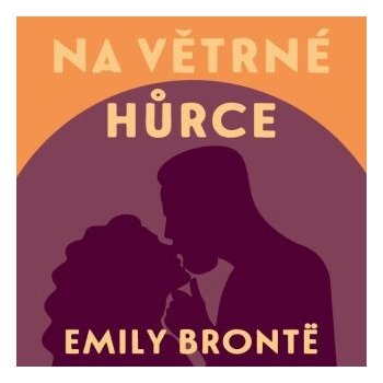 Na Větrné hůrce - Emily Brontë