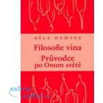 Filosofie vína - Průvodce po Onom světě - Béla Hamvas – Hledejceny.cz