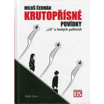 Krutopřísné povídky -- "Lži "o českých politicích - Miloš Čermák