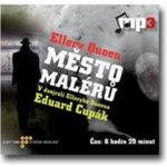 Město malérů - Ellery Queen, Miroslav Moravec, Eduard Cupák, Daniela Kolářová – Hledejceny.cz