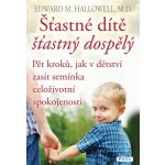 Práh s.r.o. Šťastné dítě, šťastný dospělý - Pět kroků, jak v dětství zasít semínka celoživotní spokojenosti – Hledejceny.cz