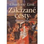 Zakázané cesty - Charlotte Link – Hledejceny.cz