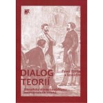 Dialog teorií -- Filozofická dilemata výzkumu mezinárodních vztahů Pavel Barša – Hledejceny.cz