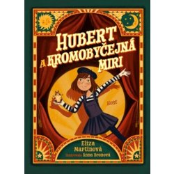 Hubert a Kromobyčejná Miri - Eliza Martinová