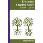 Křesťanství a okultní praktiky - 25 otázek a odpovědí - Vojtěch Kodet – Hledejceny.cz