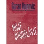 Moje Jugoslávie - Goran Vojnovič – Hledejceny.cz