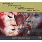 Gadd, Steve - Mitrovic, Stanislav - Brecker, Randy - Continental Talk / Zjaca, Ratko / Patitucci, John – Hledejceny.cz