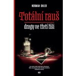 Totální rauš - Drogy ve třetí říši - Norman Ohler – Hledejceny.cz